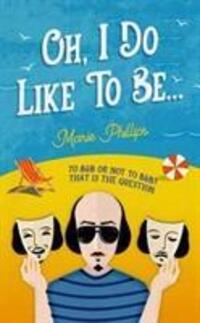 Cover: 9781783526758 | Oh, I Do Like To Be... | Marie Phillips | Taschenbuch | Englisch