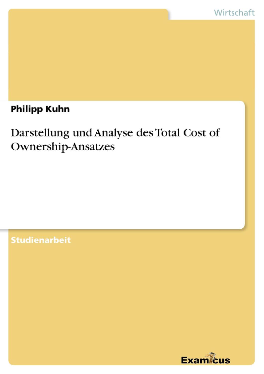 Cover: 9783656995234 | Darstellung und Analyse des Total Cost of Ownership-Ansatzes | Kuhn