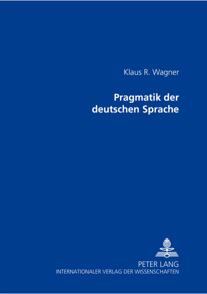 Cover: 9783631377765 | Pragmatik der deutschen Sprache | Klaus R. Wagner | Taschenbuch | 2001