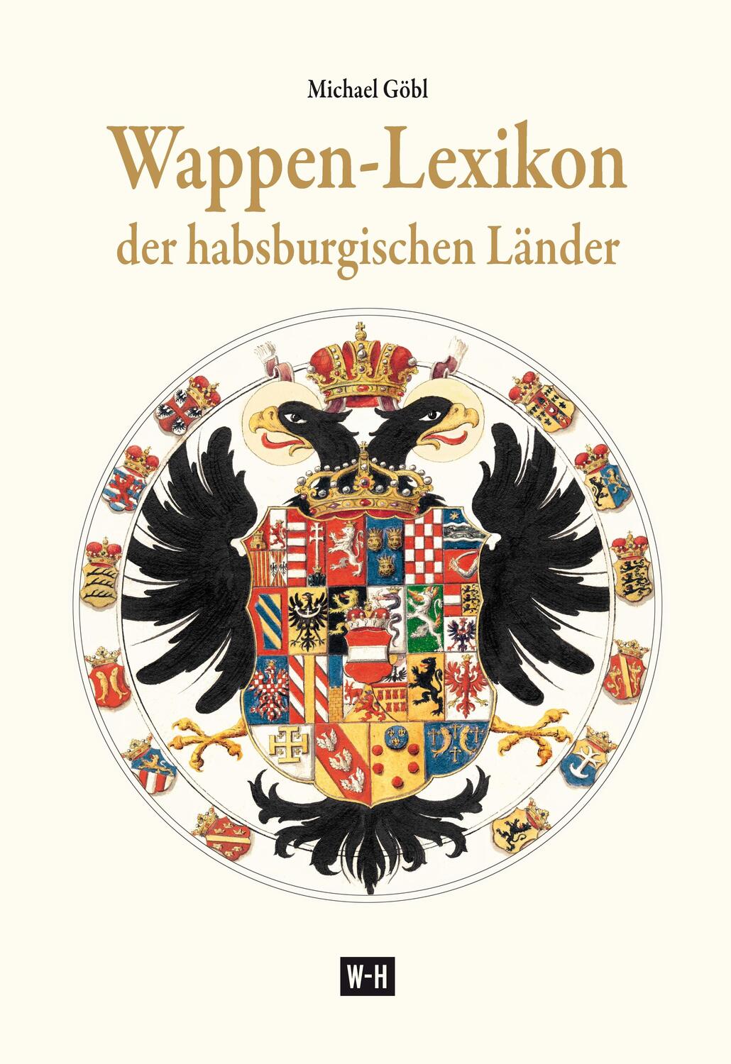 Cover: 9783950438321 | Wappen-Lexikon der habsburgischen Länder | Michael Göbl | Buch | 2017