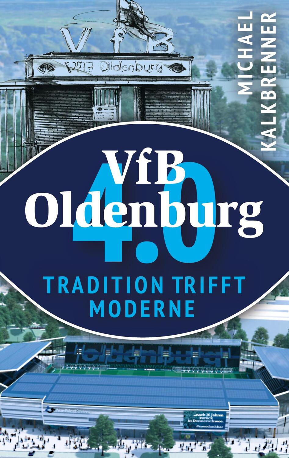 Cover: 9783758300363 | VfB Oldenburg 4.0 | Tradition trifft Moderne | Michael Kalkbrenner