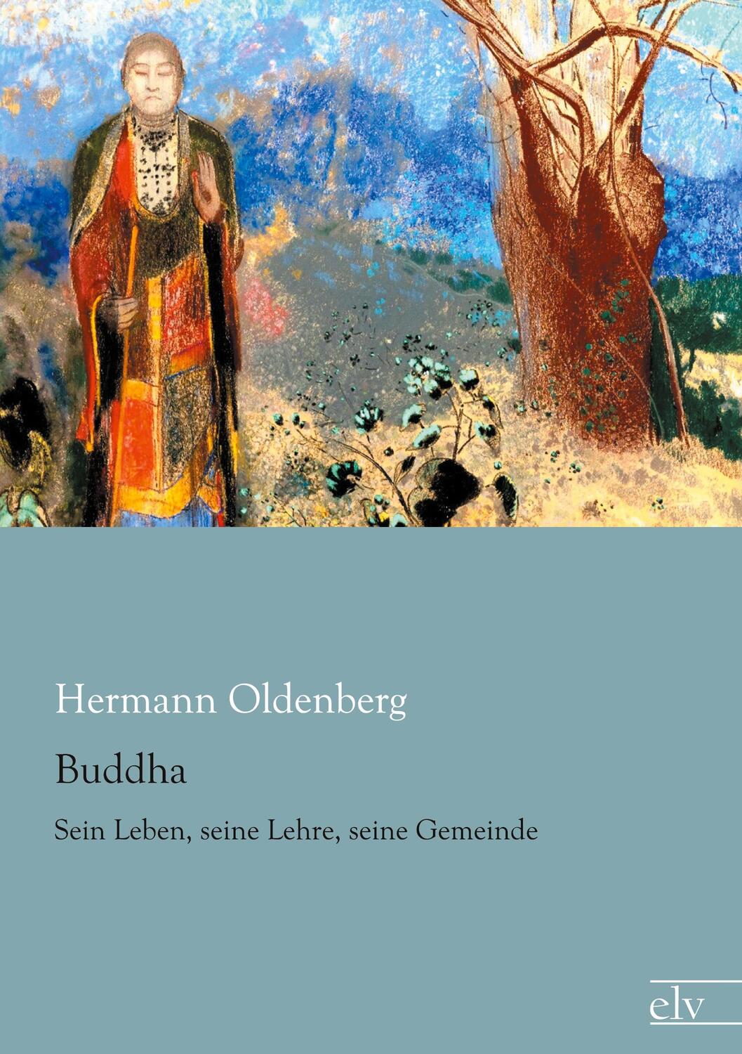 Cover: 9783862679201 | Buddha | Sein Leben, seine Lehre, seine Gemeinde | Hermann Oldenberg