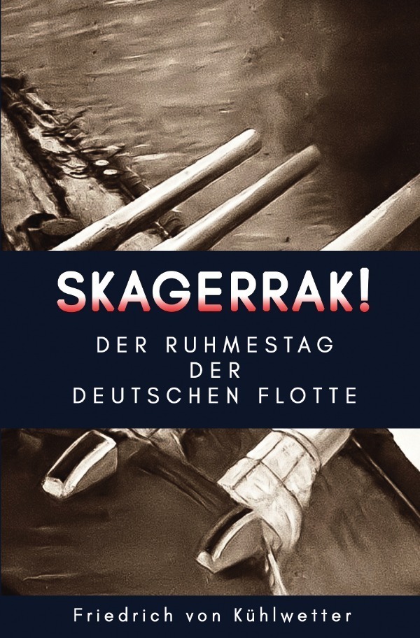 Cover: 9783750239722 | Skagerrak! | Der Ruhmestag der deutschen Flotte | Kühlwetter | Buch
