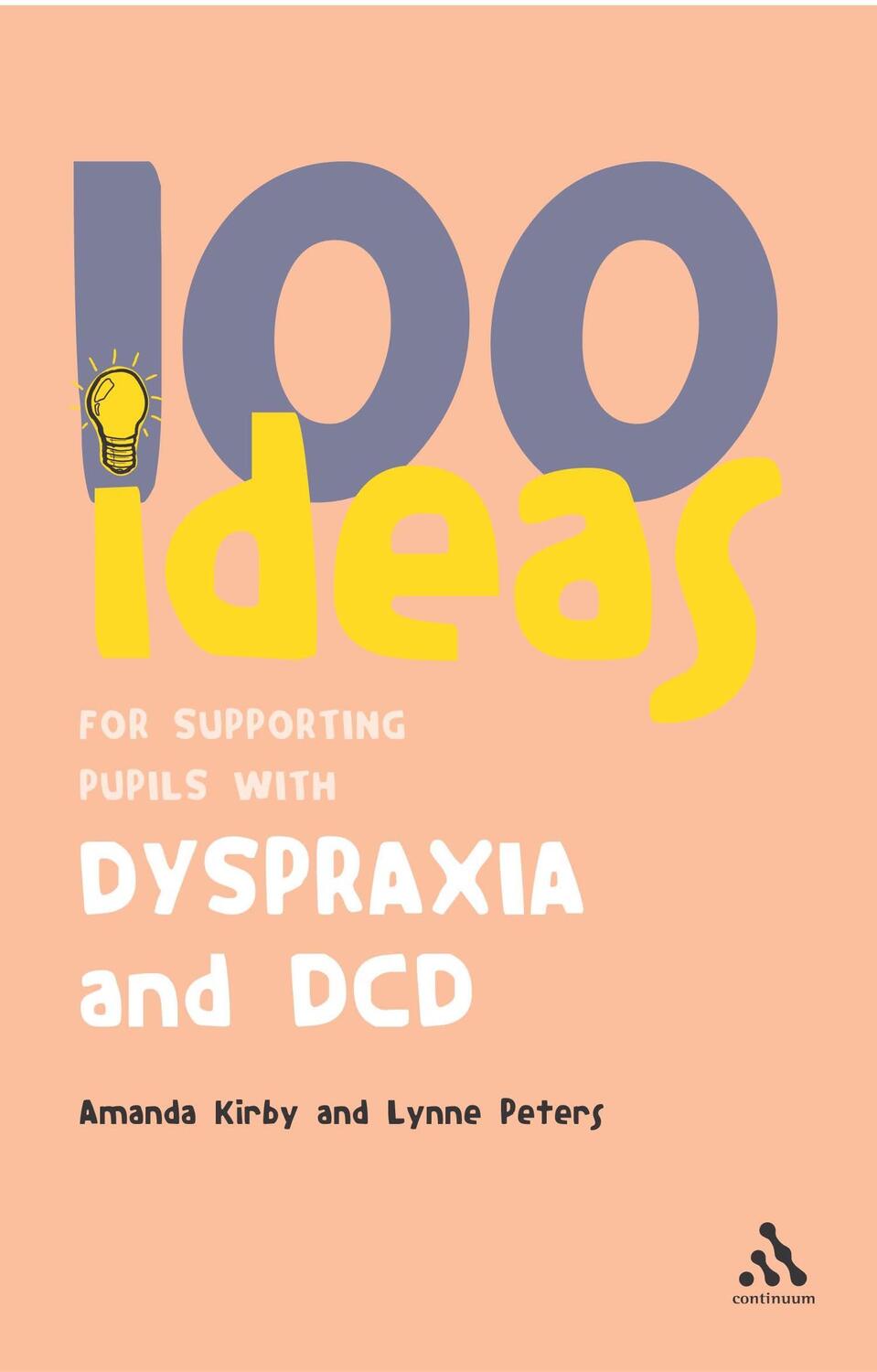 Cover: 9780826494405 | 100 Ideas for Supporting Pupils with Dyspraxia and DCD | Kirby (u. a.)