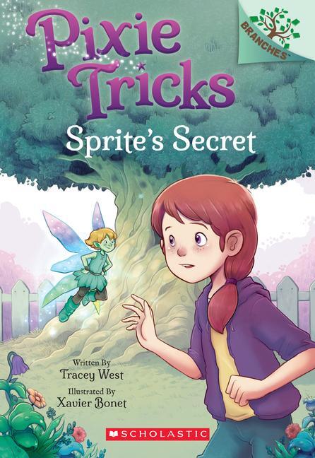 Cover: 9781338627787 | Sprite's Secret: A Branches Book (Pixie Tricks #1) | Volume 1 | West