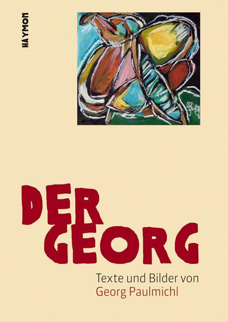 Cover: 9783852185668 | Der Georg | Texte und Bilder | Georg Paulmichl | Buch | 104 S. | 2008