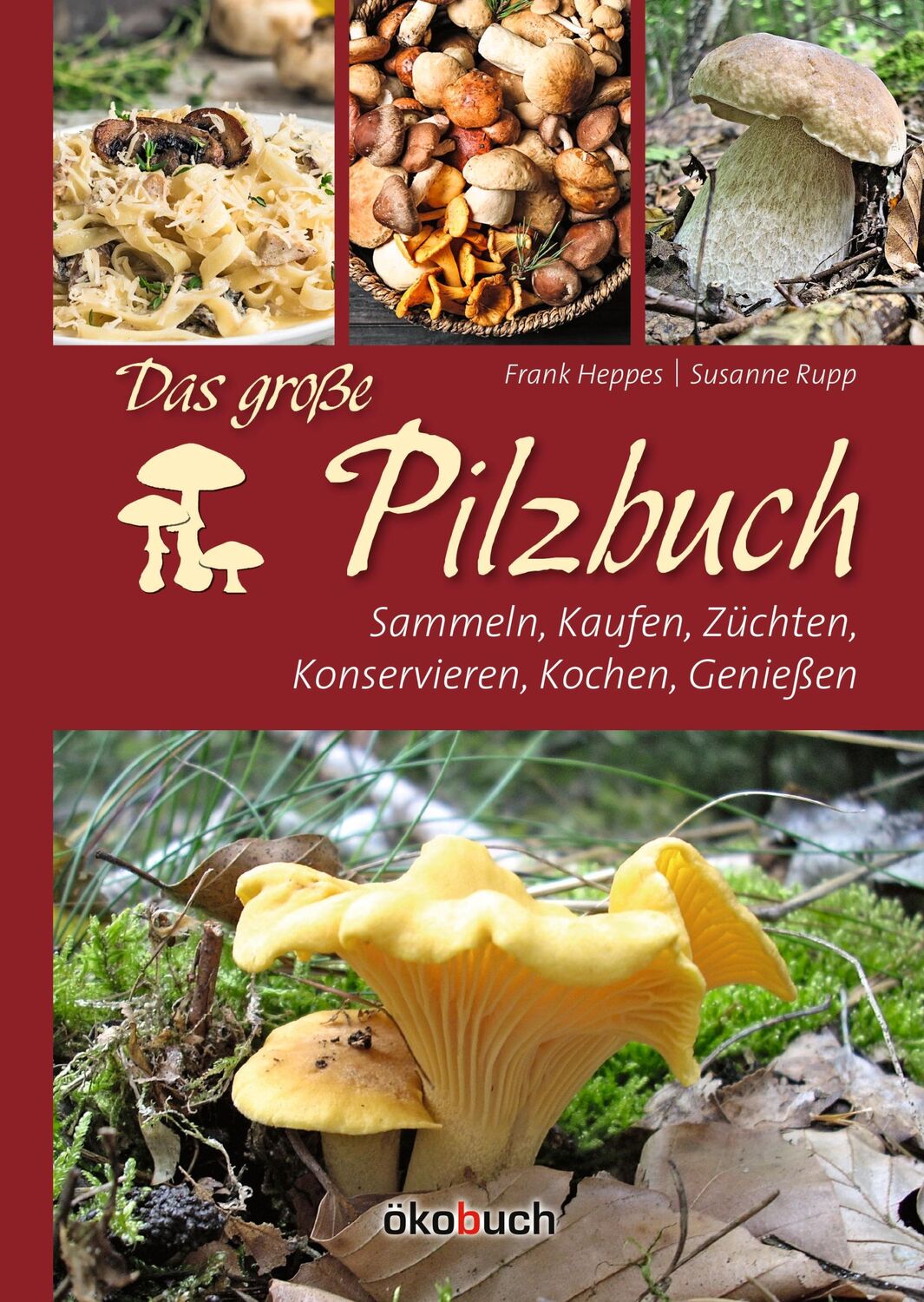 Cover: 9783947021291 | Das große Pilzbuch | Susanne Rupp (u. a.) | Buch | 272 S. | Deutsch