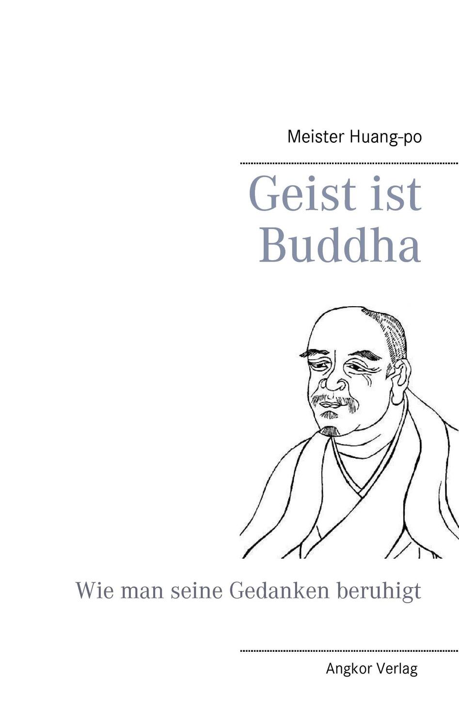 Cover: 9783943839289 | Geist ist Buddha | Wie man seine Gedanken beruhigt | Meister Huang-po