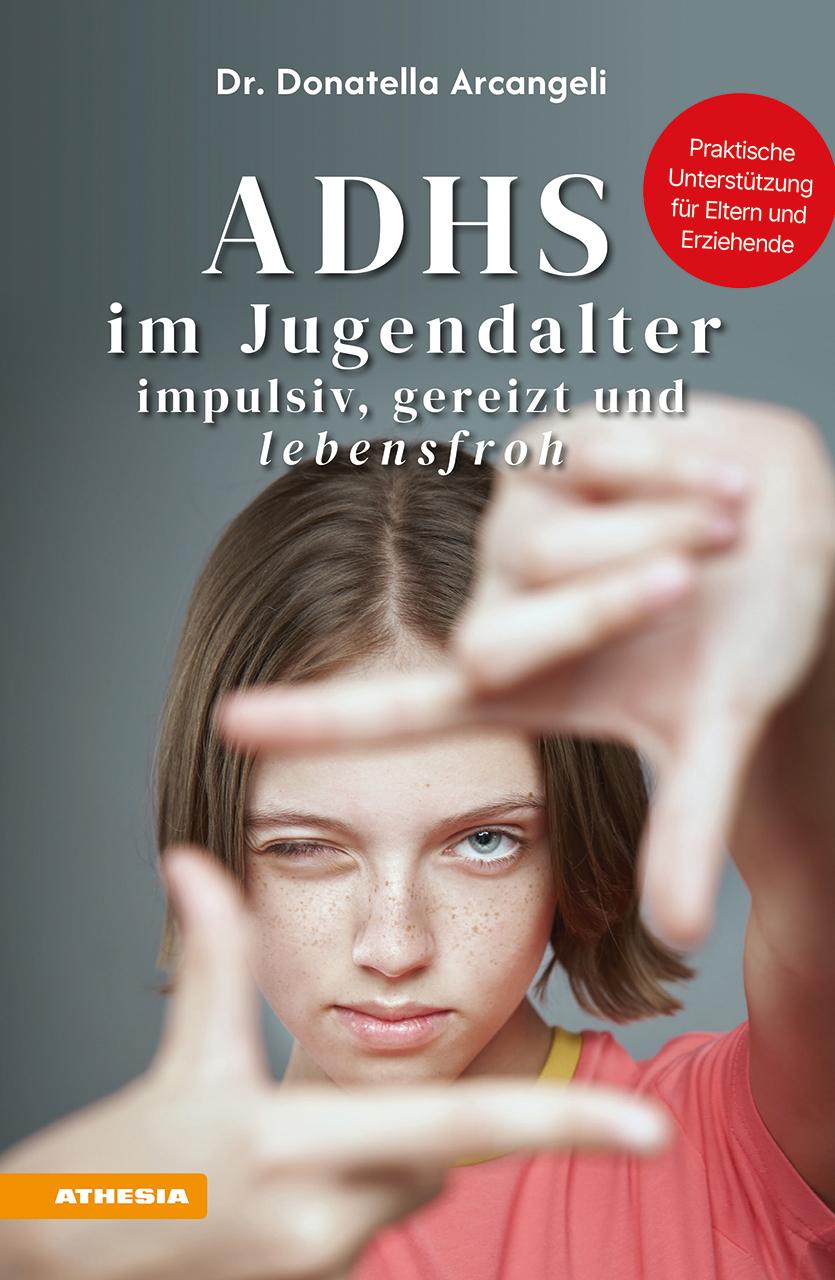 Cover: 9788868397852 | ADHS im Jugendalter - impulsiv, gereizt und lebensfroh | Arcangeli