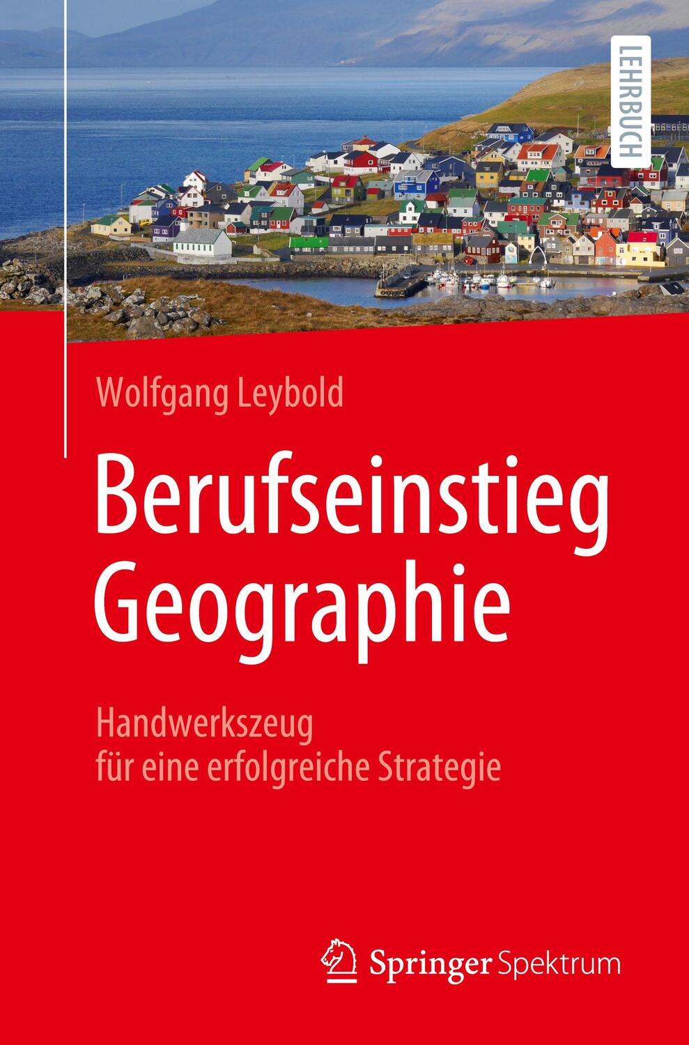 Cover: 9783662634905 | Berufseinstieg Geographie | Wolfgang Leybold | Taschenbuch