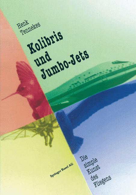 Cover: 9783034860727 | Kolibris und Jumbo-Jets | Die simple Kunst des Fliegens | Tennekes