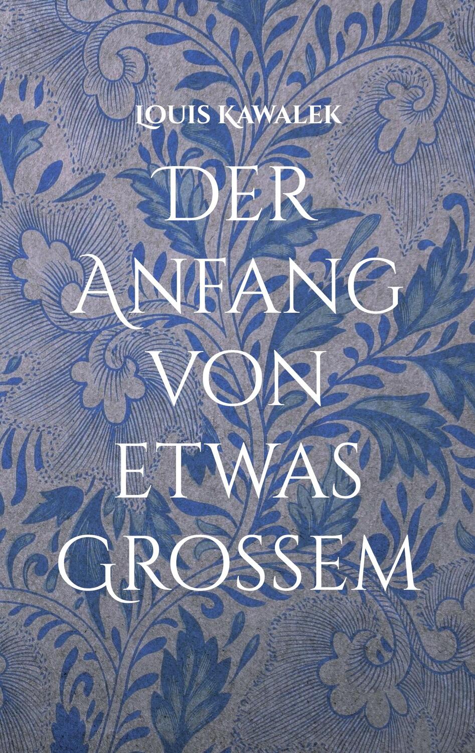 Cover: 9783755777137 | Der Anfang von etwas Großem | DE | Louis Kawalek | Taschenbuch