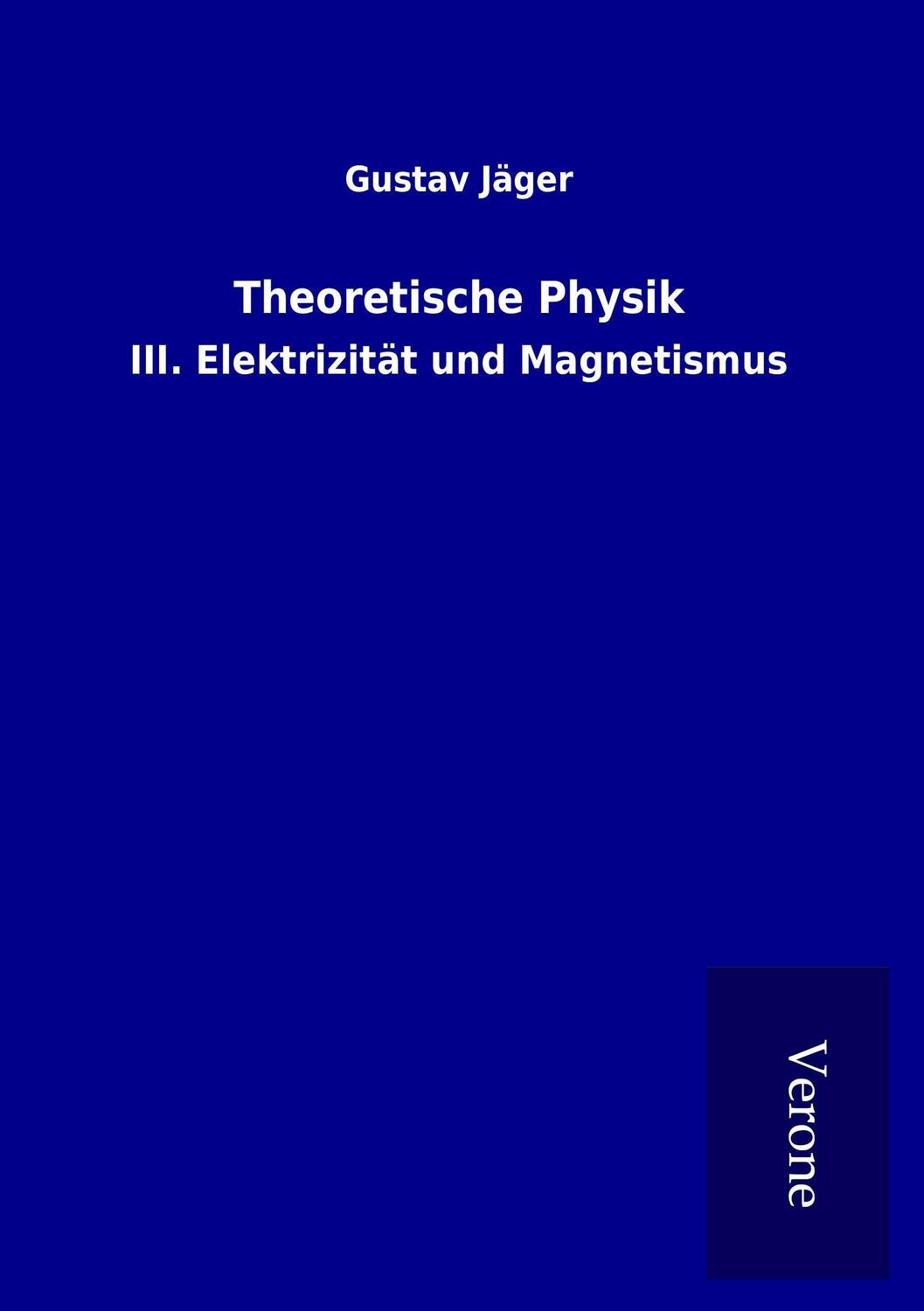 Cover: 9789925031474 | Theoretische Physik | III. Elektrizität und Magnetismus | Gustav Jäger