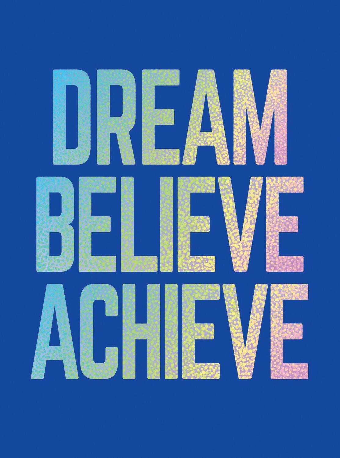 Cover: 9781787836891 | Dream, Believe, Achieve: Inspiring Quotes and Empowering...