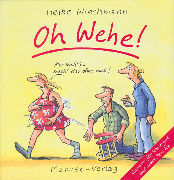 Cover: 9783938304655 | Oh Wehe! | Cartoons für Schwangere und andere Menschen | Wiechmann