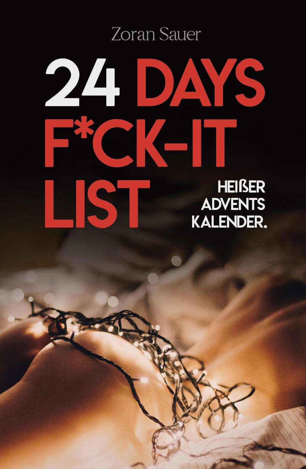 Cover: 9783347169456 | 24 Days F*ck-it List | Der heiße Adventskalender für Paare | Sauer