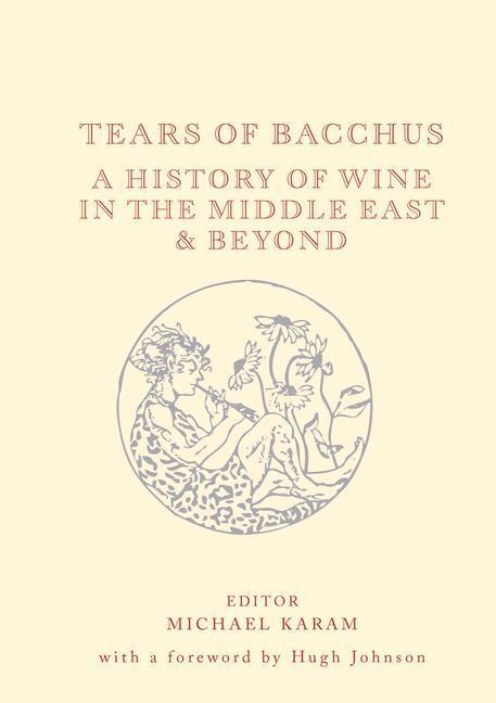 Cover: 9781908531834 | Tears of Bacchus | A History of Wine in the Arab World | Buch | 2020