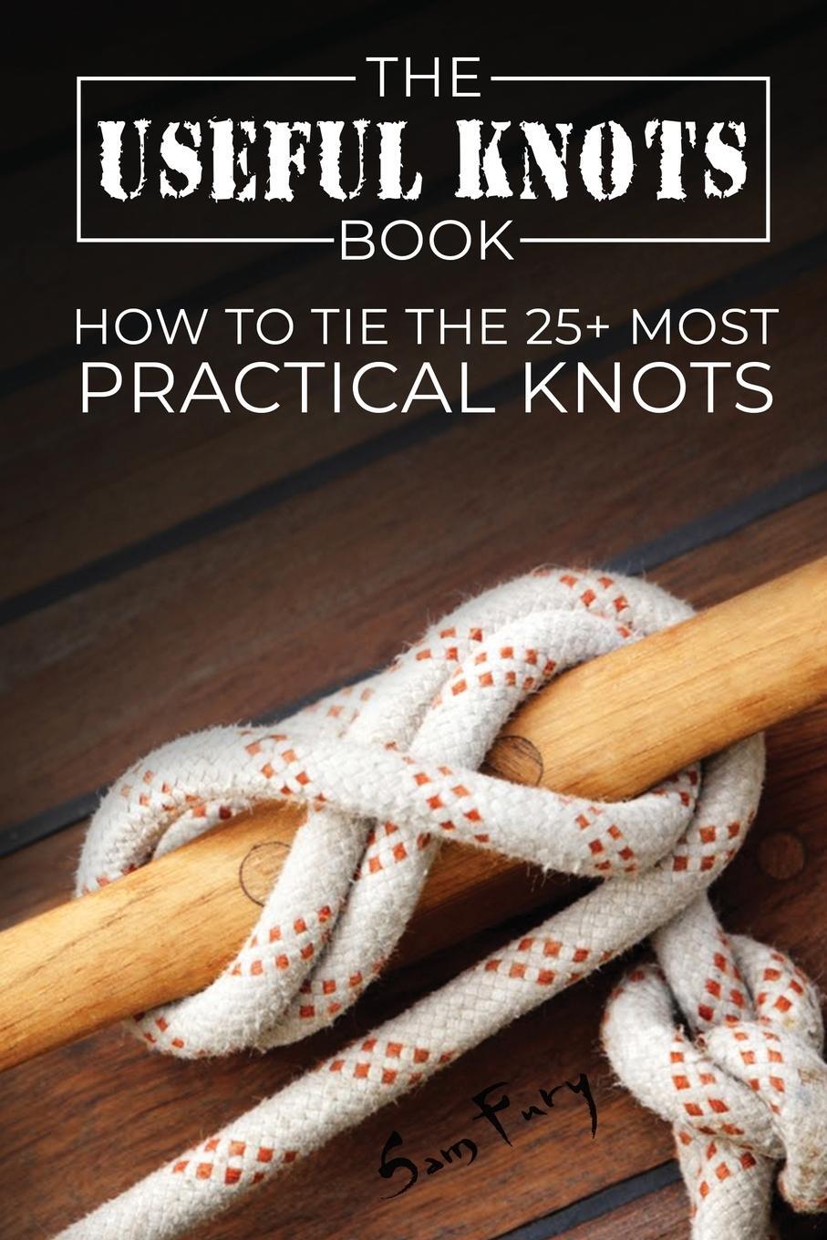 Cover: 9781925979022 | The Useful Knots Book | How to Tie the 25+ Most Practical Knots | Fury