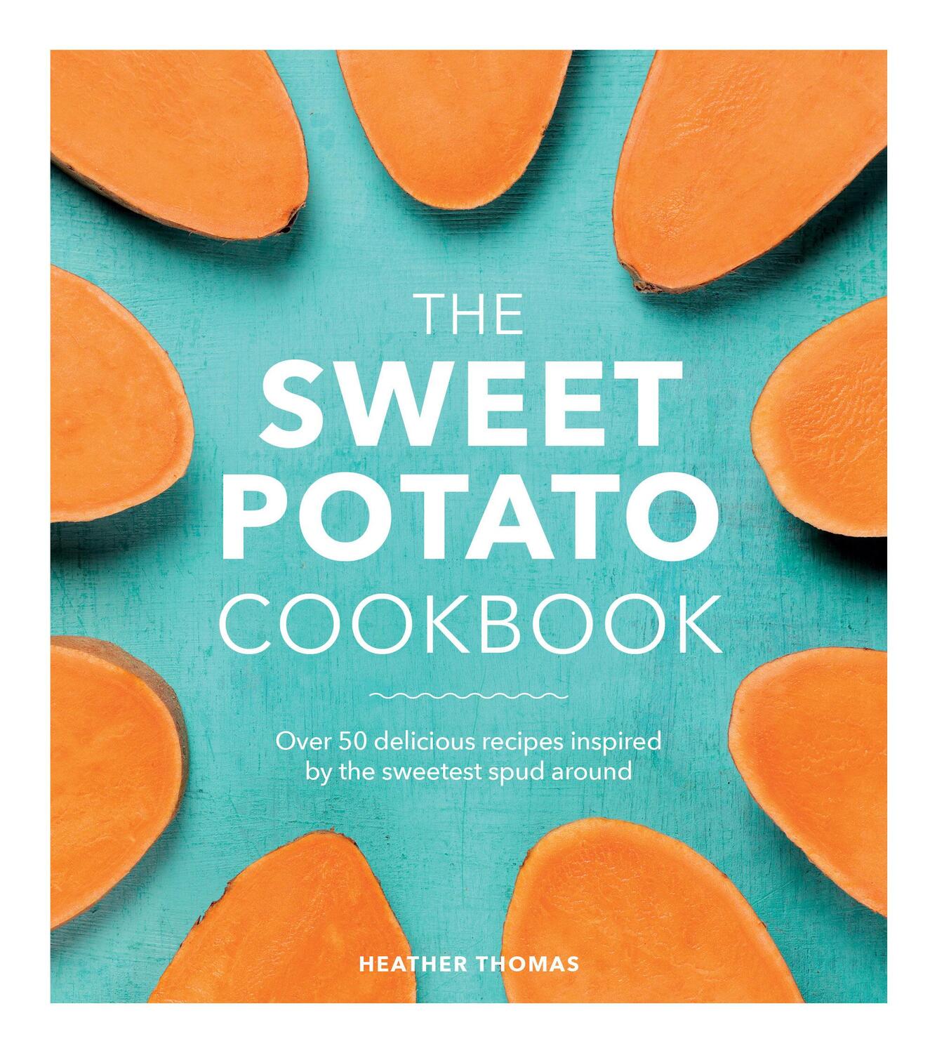 Cover: 9781785037412 | The Sweet Potato Cookbook | Heather Thomas | Buch | Englisch | 2017