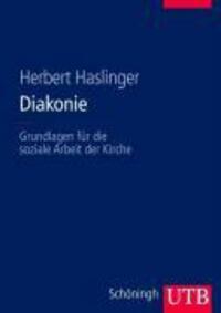 Cover: 9783825283971 | Diakonie | Grundlagen für die soziale Arbeit der Kirche | Haslinger