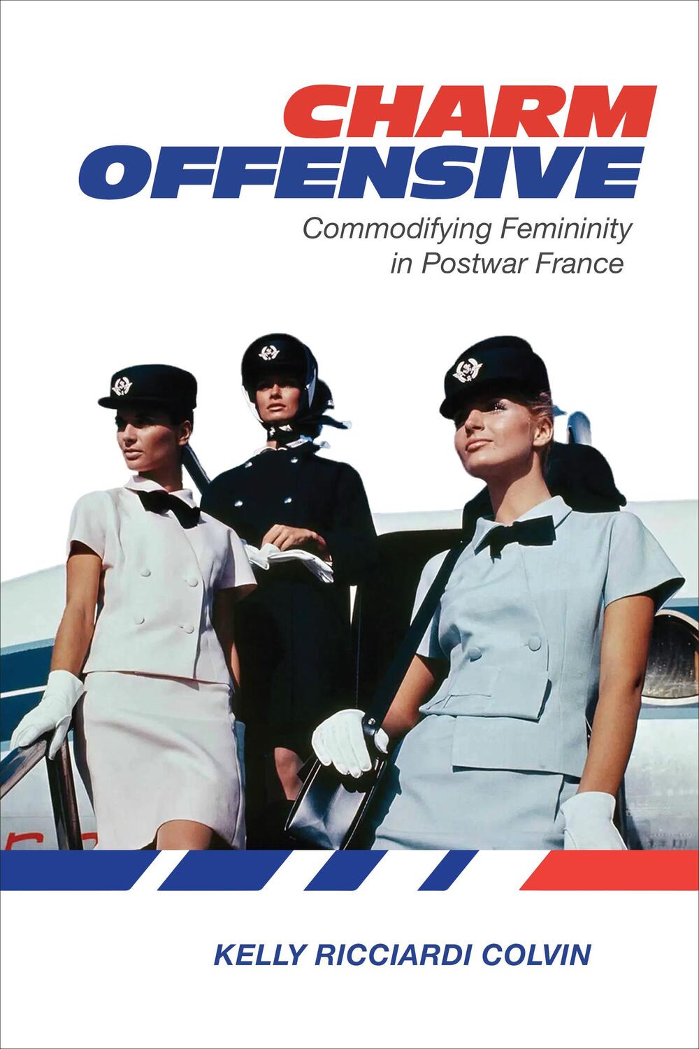Cover: 9781487508364 | Charm Offensive | Commodifying Femininity in Postwar France | Colvin