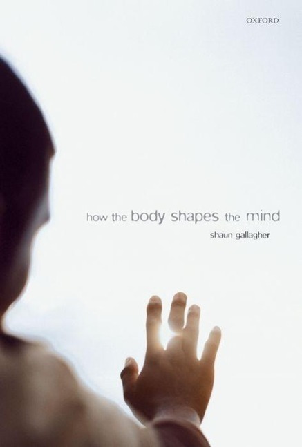 Cover: 9780199204168 | How the Body Shapes the Mind | Shaun Gallagher | Taschenbuch | 2006