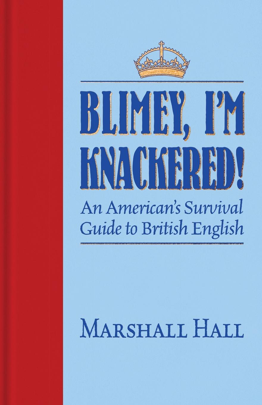 Cover: 9781945501517 | Blimey, I'm Knackered! | Marshall Hall | Taschenbuch | Englisch | 2021