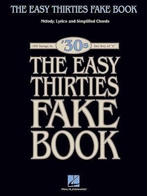 Cover: 9781423463900 | The Easy Thirties Fake Book: 100 Songs in the Key of "C" | Corp | Buch