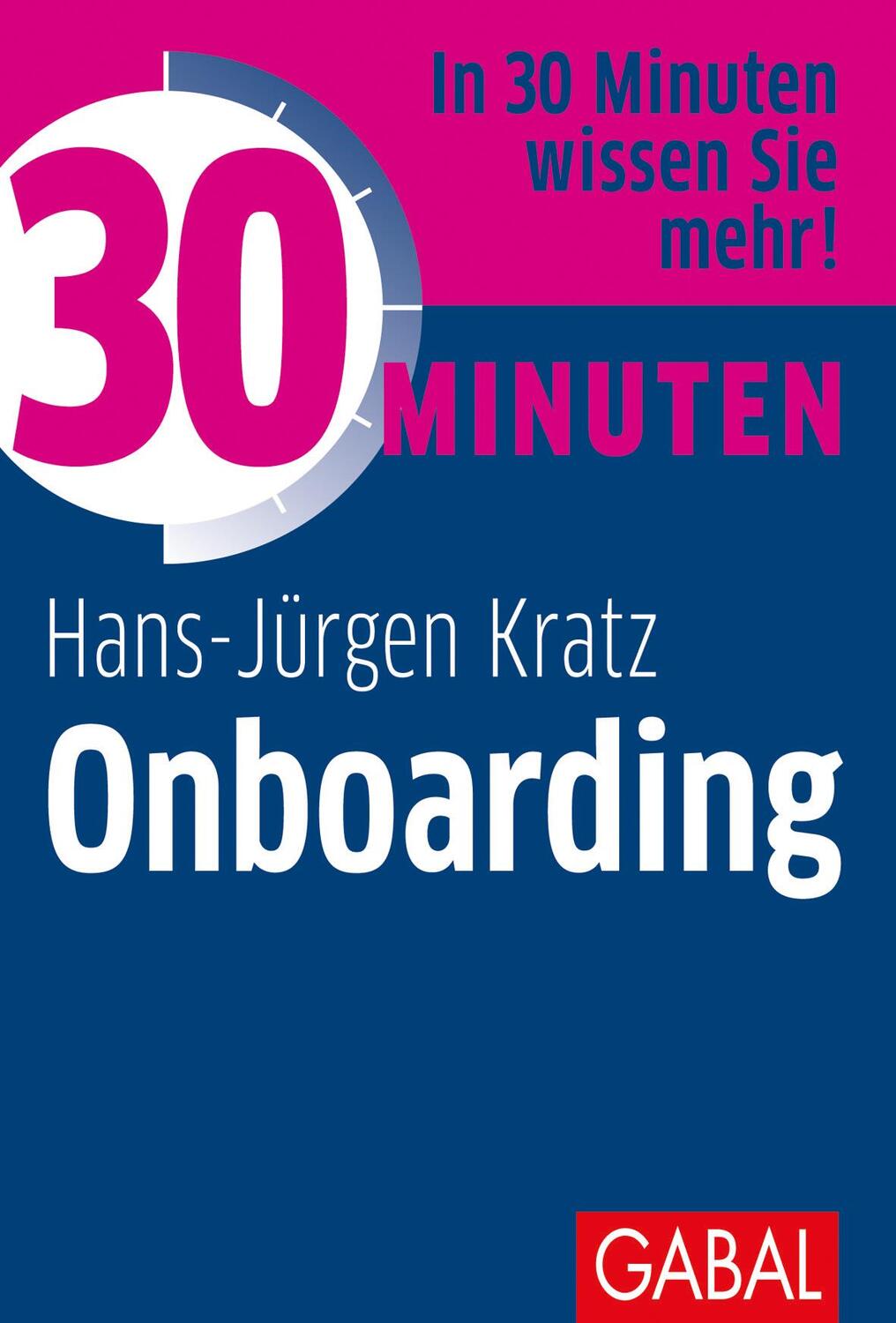 Cover: 9783967390193 | 30 Minuten Onboarding | Hans-Jürgen Kratz | Taschenbuch | Deutsch