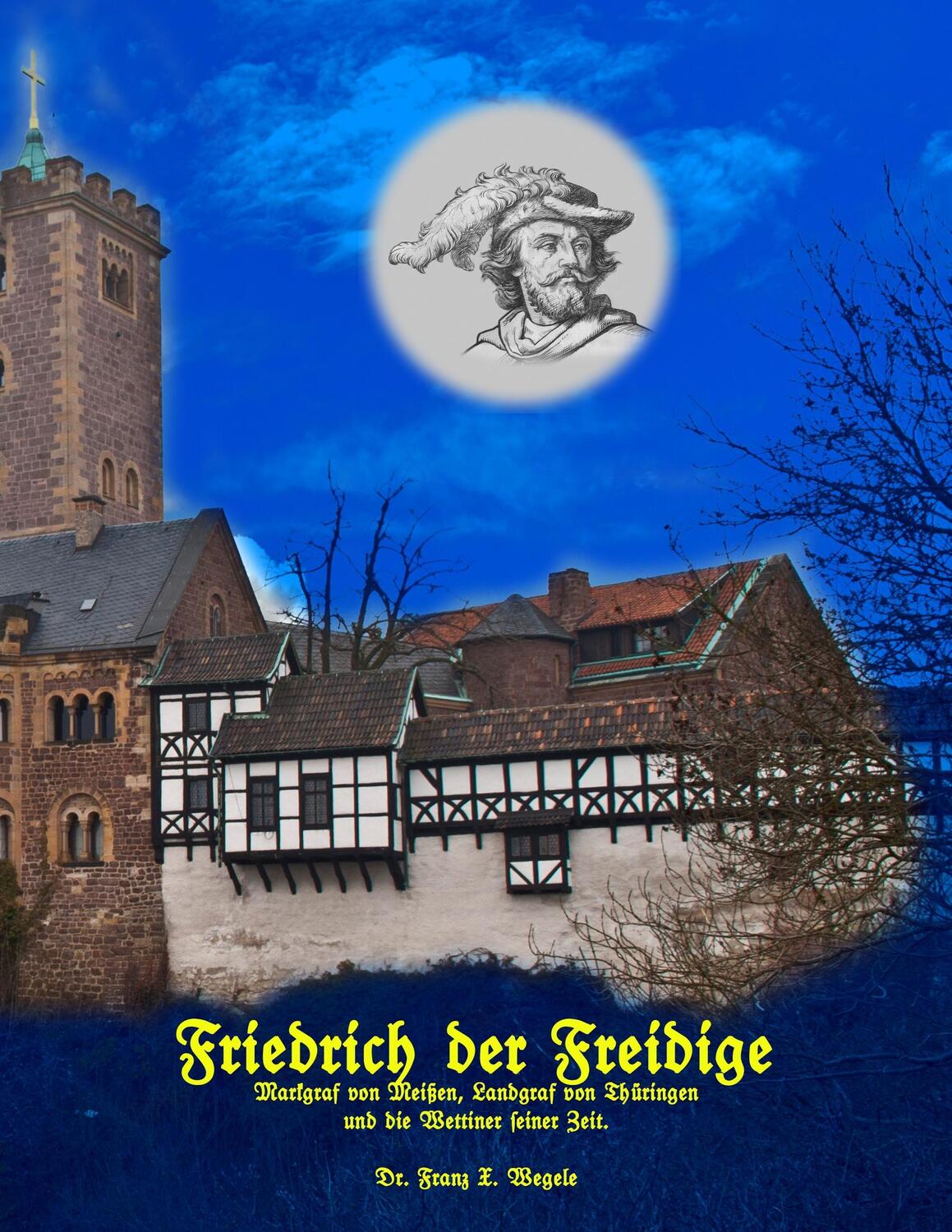 Cover: 9783743141186 | Friedrich der Freidige | Franz X. Wegele | Taschenbuch | Paperback