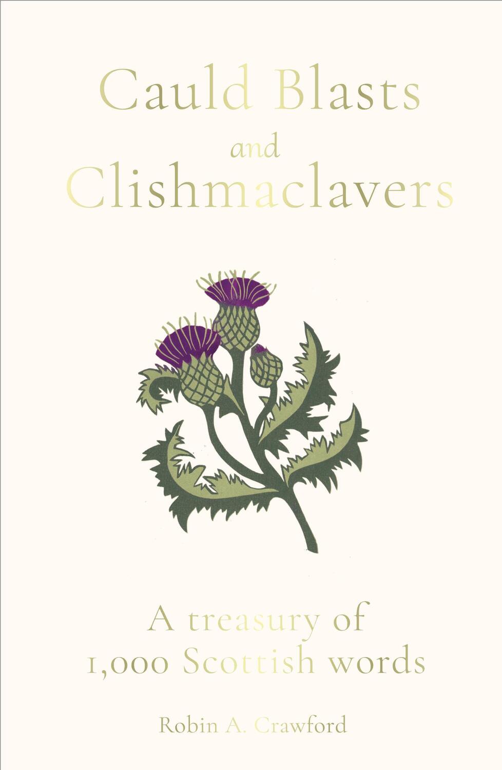 Cover: 9781783964789 | Cauld Blasts and Clishmaclavers | A Treasury of 1,000 Scottish Words