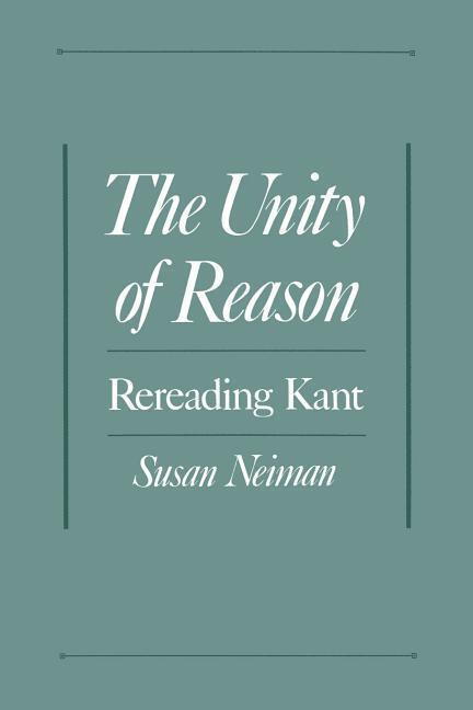 Cover: 9780195113884 | Neiman, S: The Unity of Reason | Rereading Kant | Susan Neiman | 1997