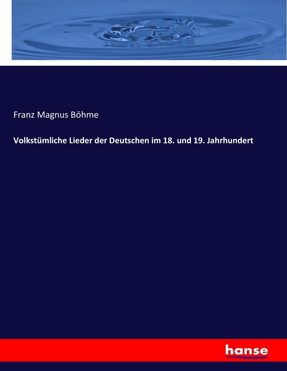 Cover: 9783743417762 | Volkstümliche Lieder der Deutschen im 18. und 19. Jahrhundert | Böhme