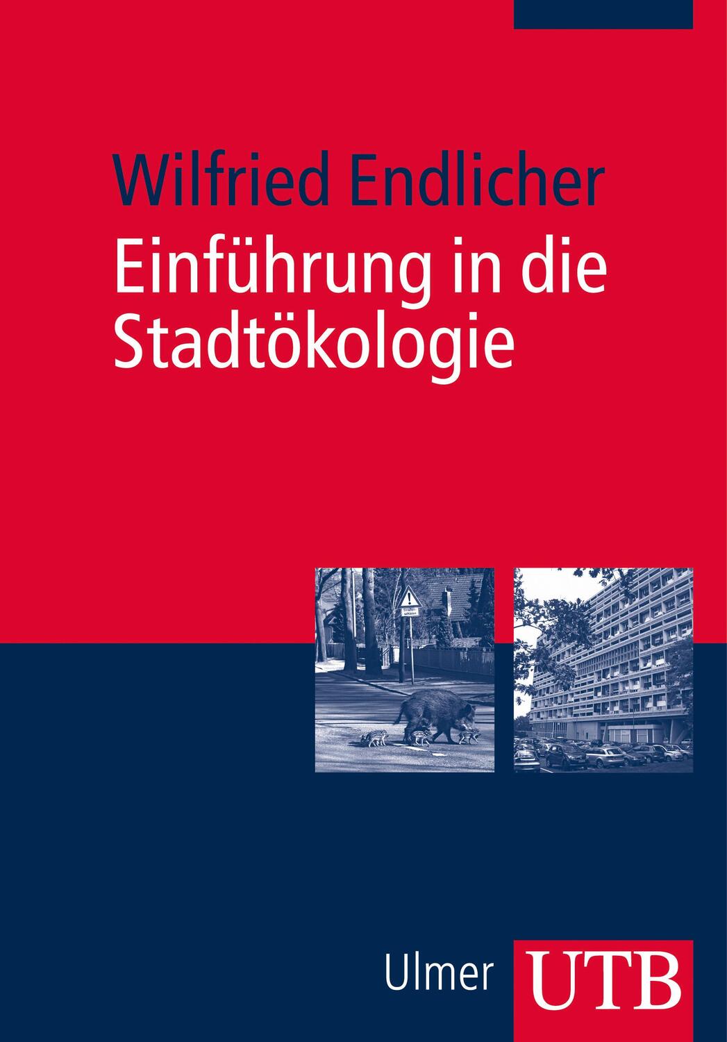 Cover: 9783825236403 | Einführung in die Stadtökologie | Wilfried Endlicher | Taschenbuch