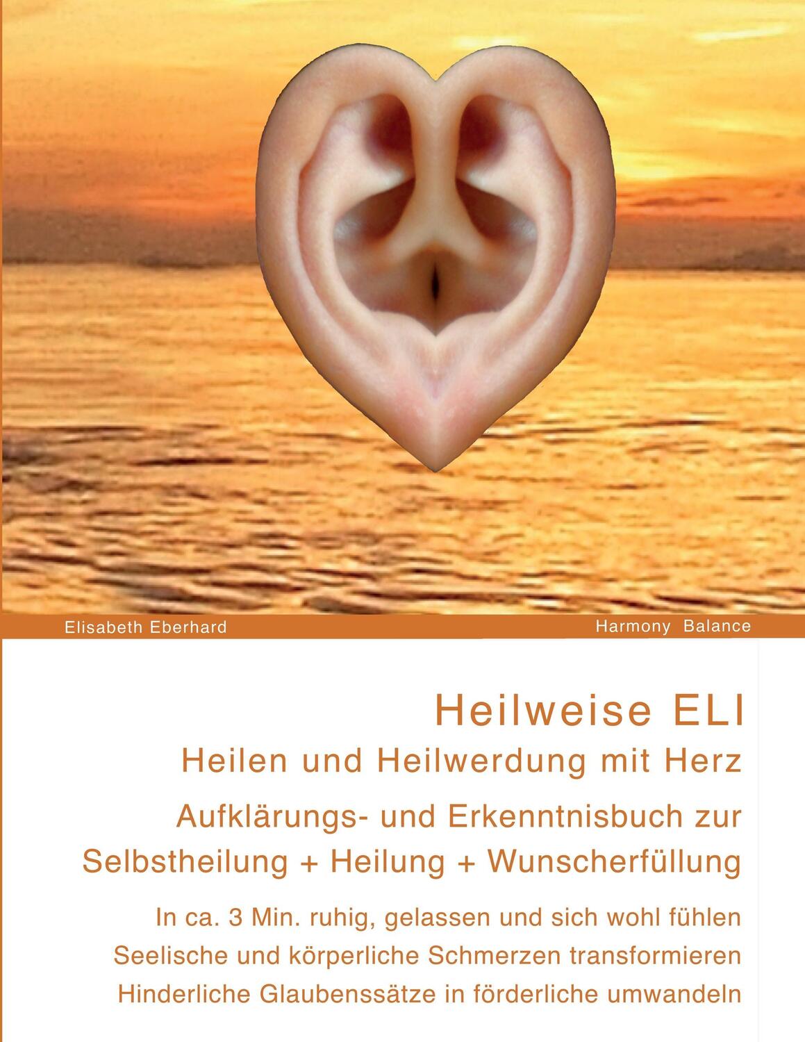 Cover: 9783939924098 | Heilweise ELI: Heilen und Heilwerdung mit Herz. Aufklärungs- und...