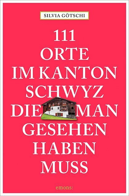 Cover: 9783740801168 | 111 Orte im Kanton Schwyz, die man gesehen haben muss | Reiseführer