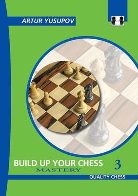 Cover: 9781784830687 | Build Up Your Chess 3: Mastery | Artur Yusupov | Taschenbuch | 2018
