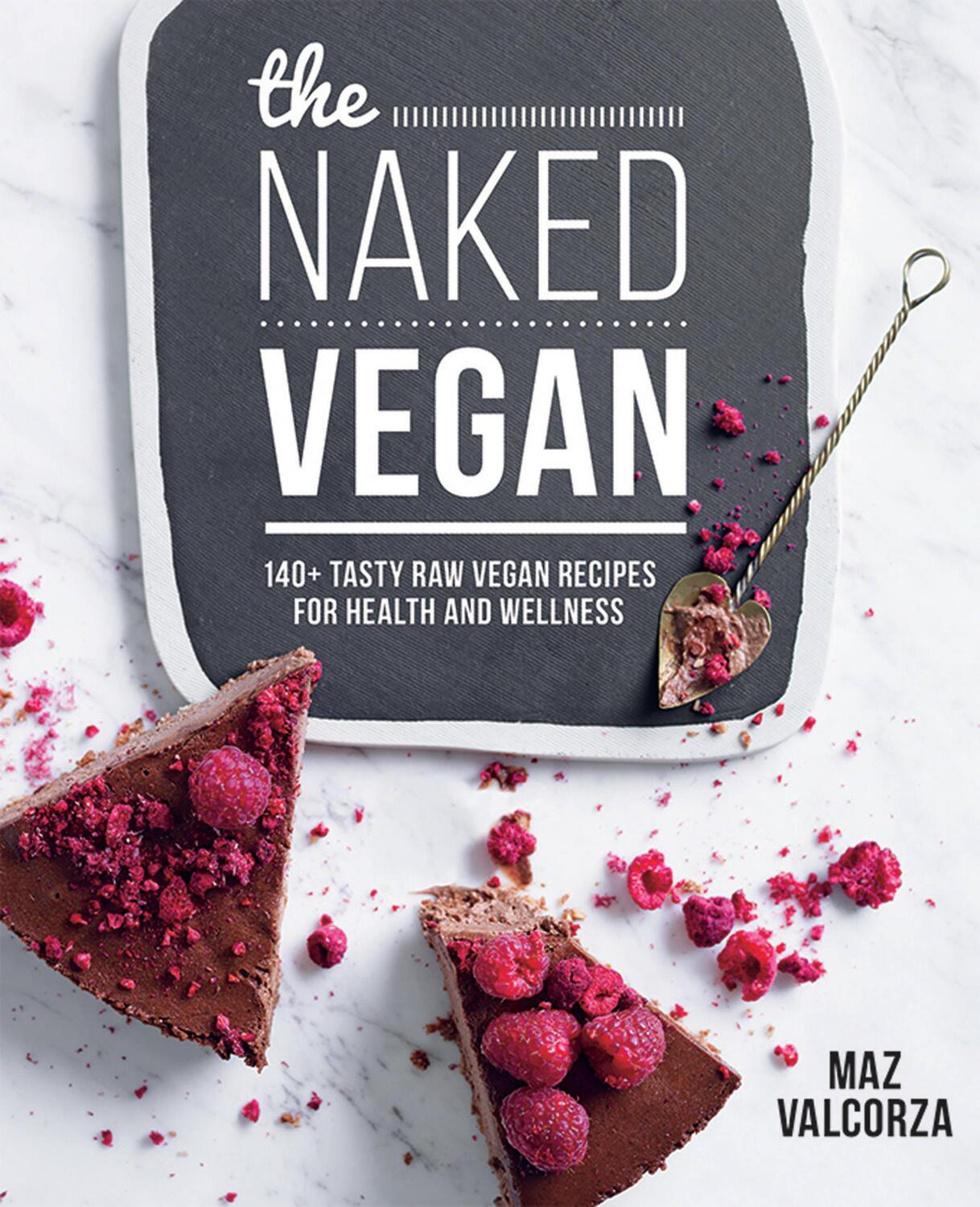 Cover: 9781743366417 | The Naked Vegan | 140+ tasty raw vegan recipes for health and wellness