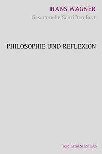 Cover: 9783506776433 | Philosophie und Reflexion | Hans Wagner | Buch | XXVIII | Deutsch