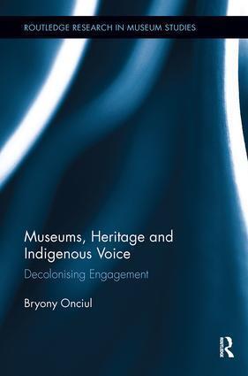 Cover: 9780815346777 | Museums, Heritage and Indigenous Voice | Decolonizing Engagement