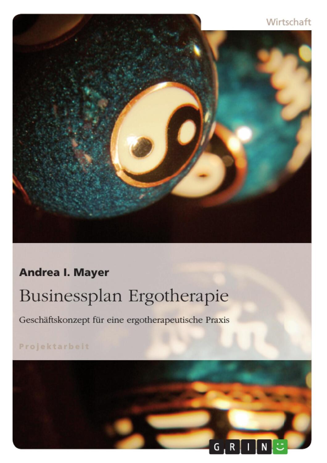 Cover: 9783640175161 | Businessplan Ergotherapie | Andrea I. Mayer | Taschenbuch | Paperback