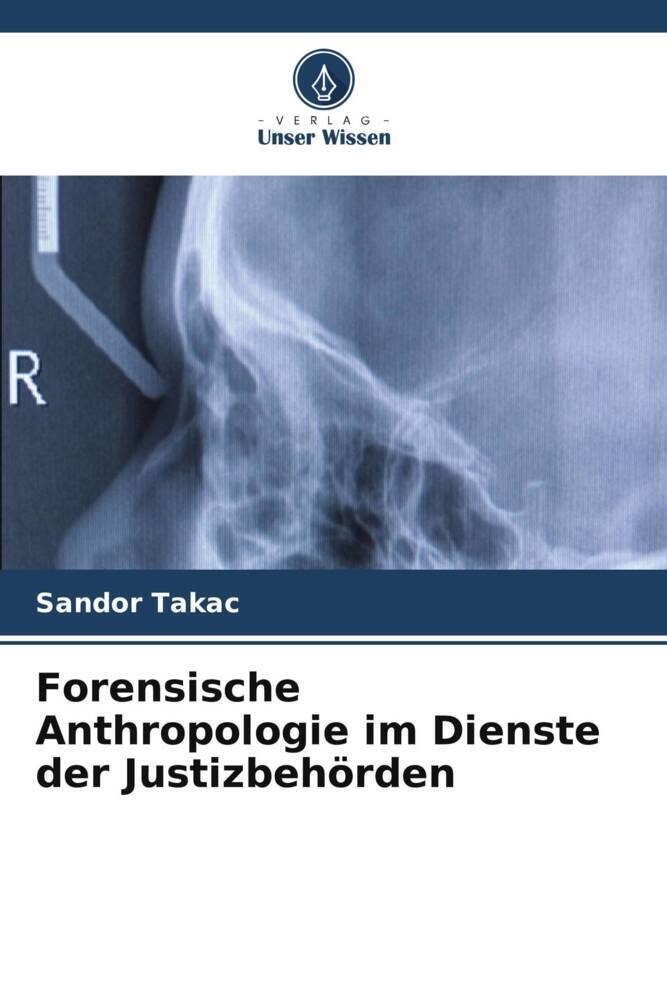 Cover: 9786205582237 | Forensische Anthropologie im Dienste der Justizbehörden | Sandor Takac