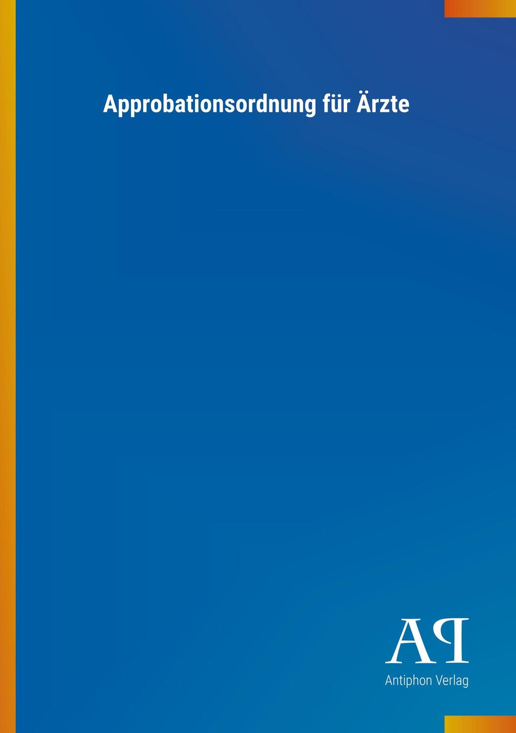 Cover: 9783731445135 | Approbationsordnung für Ärzte | Antiphon Verlag | Taschenbuch | 88 S.