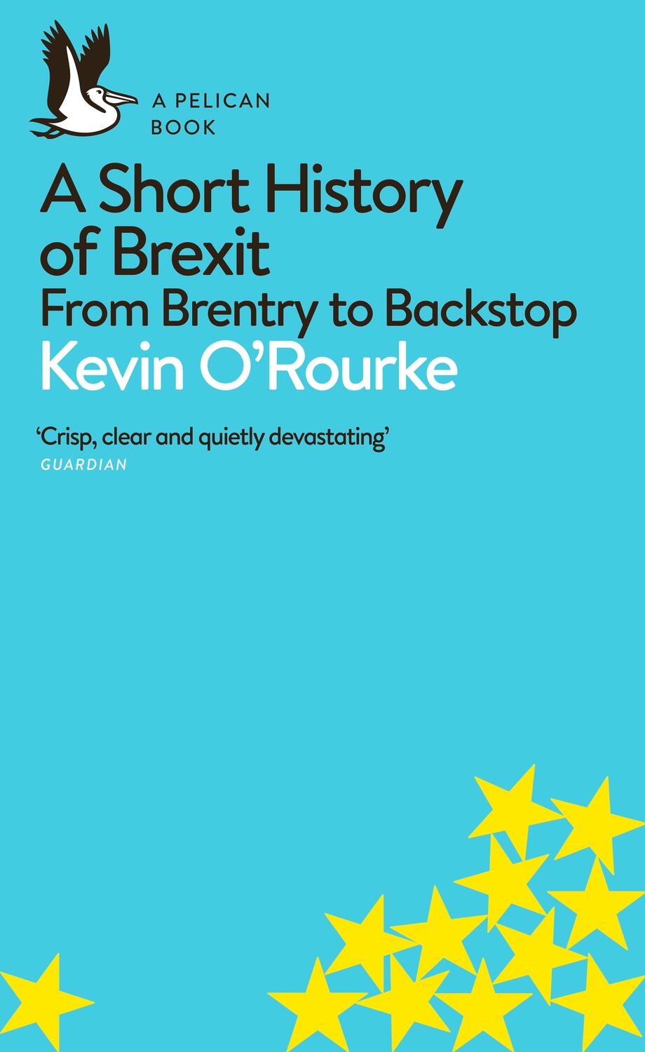 Cover: 9780241398234 | A Short History of Brexit: From Brentry to Backstop | Kevin O'Rourke