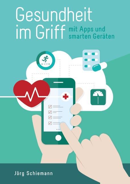 Cover: 9783752824131 | Gesundheit im Griff - mit Apps und smarten Geräten | Jörg Schiemann