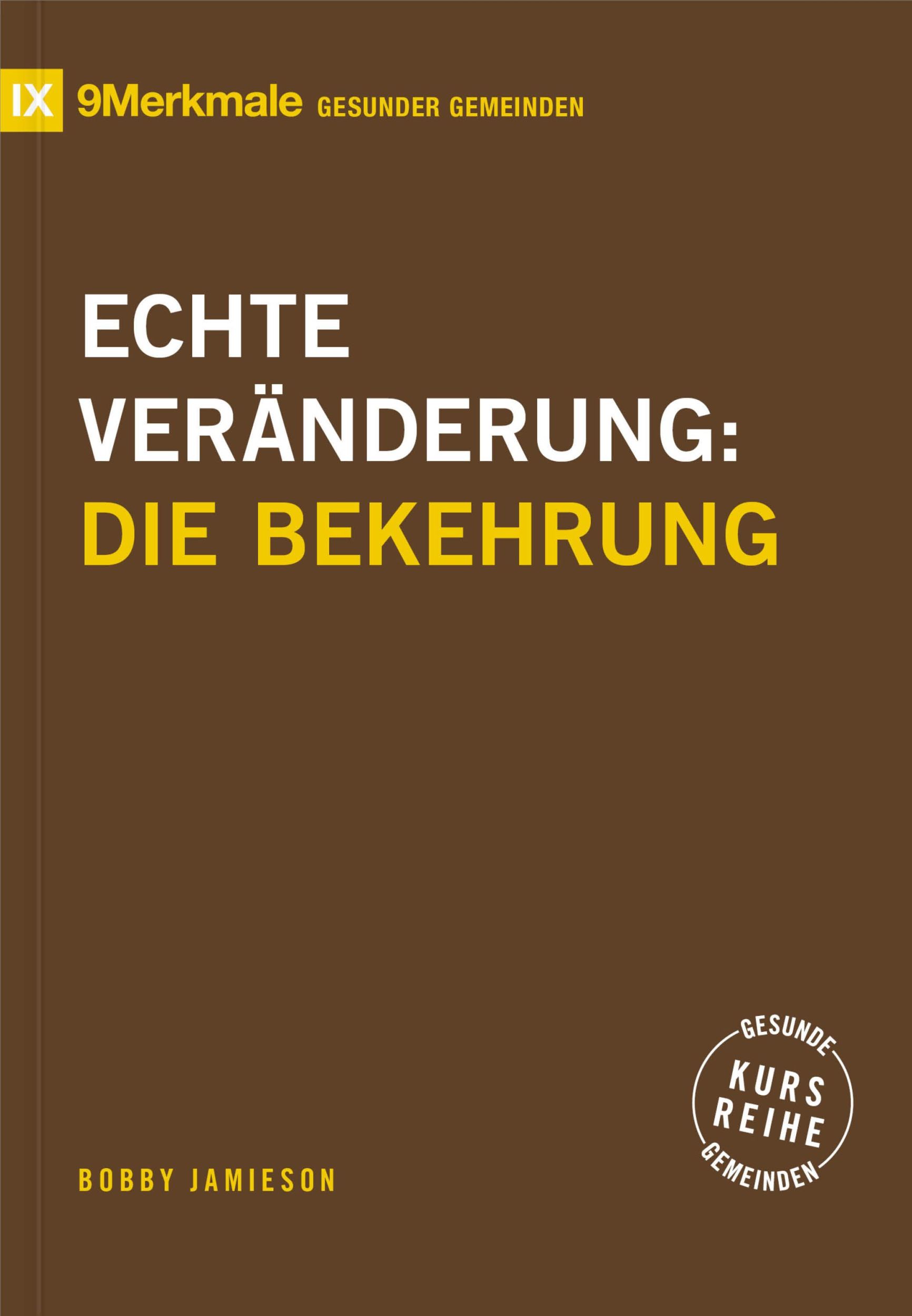 Cover: 9783986652586 | Echte Veränderung | Die Bekehrung | Bobby Jamieson | Broschüre | 73 S.