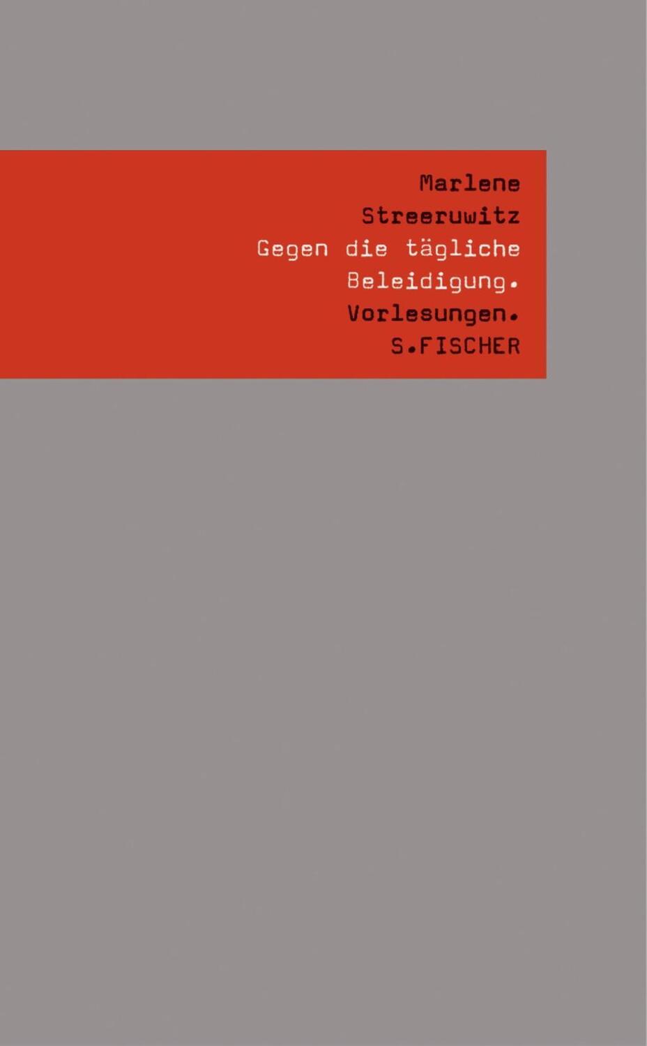 Cover: 9783100744289 | Gegen die tägliche Beleidigung. | Vorlesungen. | Marlene Streeruwitz