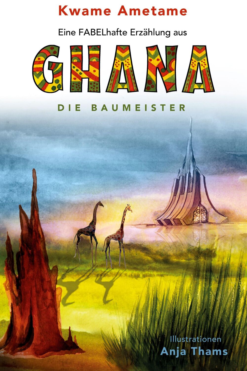 Cover: 9783985272655 | Eine FABELhafte Erzählung aus Ghana | Die Baumeister | Kwame Ametame