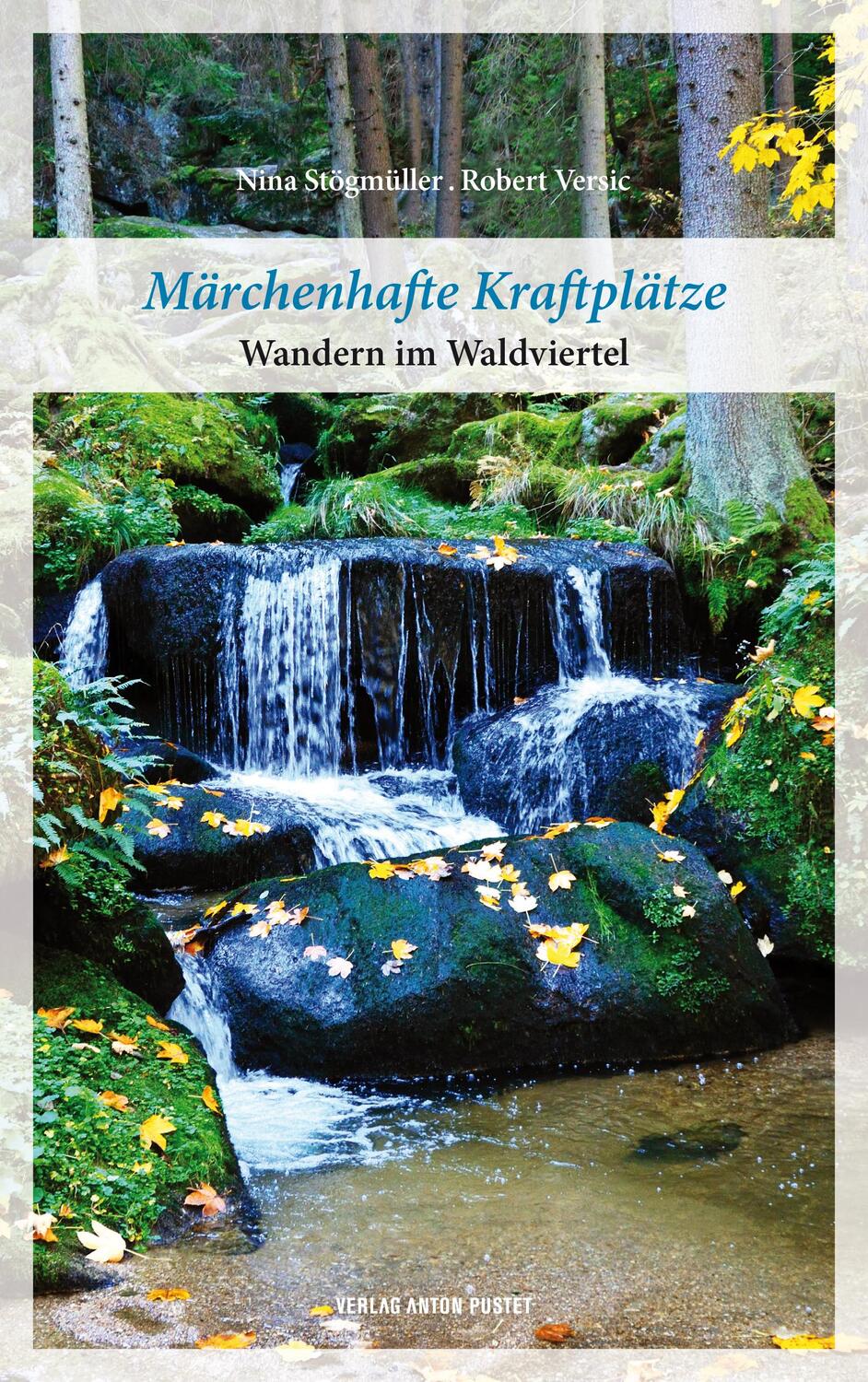 Cover: 9783702509729 | Märchenhafte Kraftplätze | Wandern im Waldviertel | Stögmüller (u. a.)