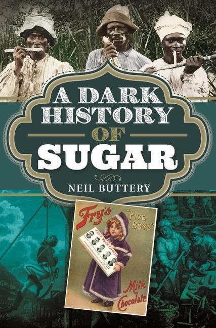 Cover: 9781526783653 | A Dark History of Sugar | Neil Buttery | Buch | Englisch | 2022